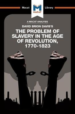 An Analysis of David Brion Davis''s The Problem of Slavery in the Age of Revolution, 1770-1823 -  Duncan Money,  Jason Xidas