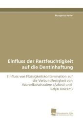 Einfluss der Restfeuchtigkeit auf die Dentinhaftung - Margarita Höfer