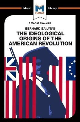 An Analysis of Bernard Bailyn''s The Ideological Origins of the American Revolution -  Joshua Specht,  Etienne Stockland