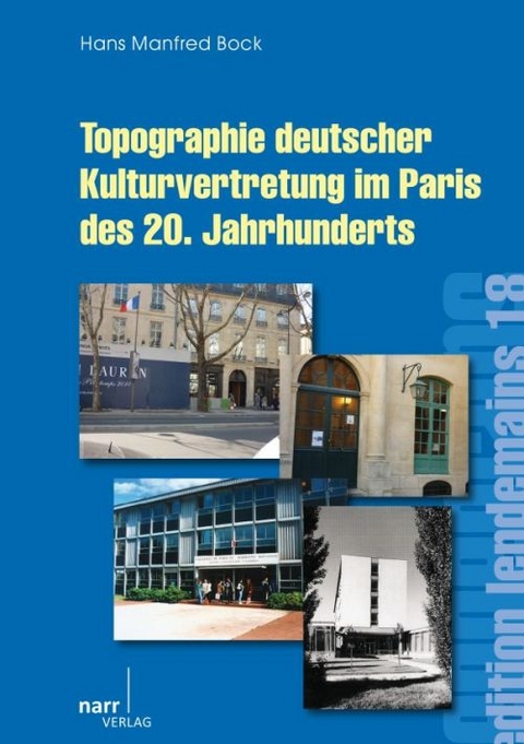 Topographie deutscher Kulturvertretung im Paris des 20. Jahrhunderts - Hans Manfred Bock