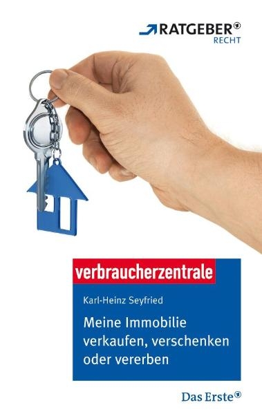 Meine Immobilie verkaufen, verschenken oder vererben - Karl H Seyfried