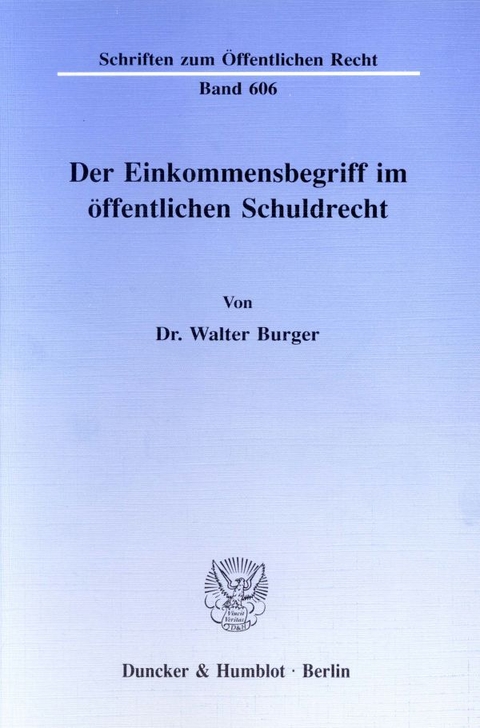 Der Einkommensbegriff im öffentlichen Schuldrecht. - Walter Burger