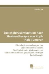 Speicheldrüsenfunktion nach Strahlentherapie von Kopf-Hals-Tumoren - Jeremias Hey