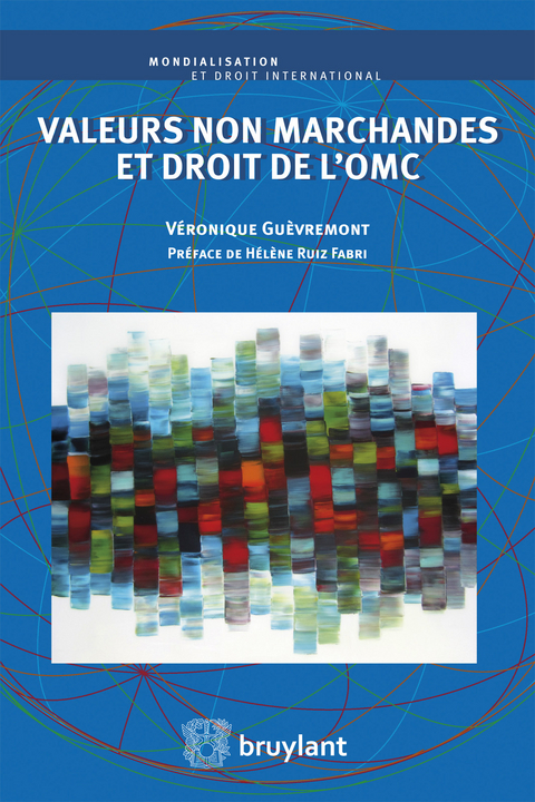 Valeurs non marchandes et droit de l'OMC - Véronique Guèvremont