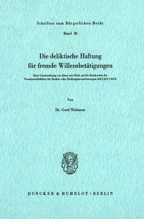 Die deliktische Haftung für fremde Willensbetätigungen. - Gerd Niebaum