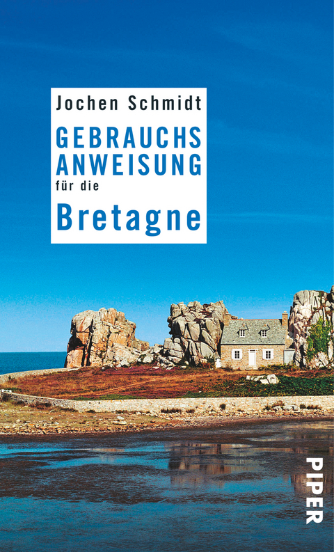 Gebrauchsanweisung für die Bretagne - Jochen Schmidt