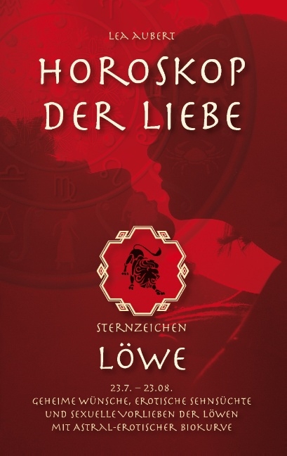 Horoskop der Liebe – Sternzeichen Löwe - Lea Aubert