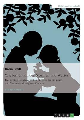 Wie lernen Kinder Normen und Werte? - Karin PreiÃ