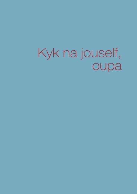 Kyk na jouself, oupa - 