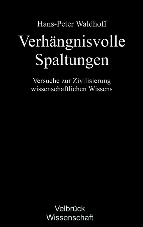 Verhängnisvolle Spaltungen - Hans-Peter Waldhoff