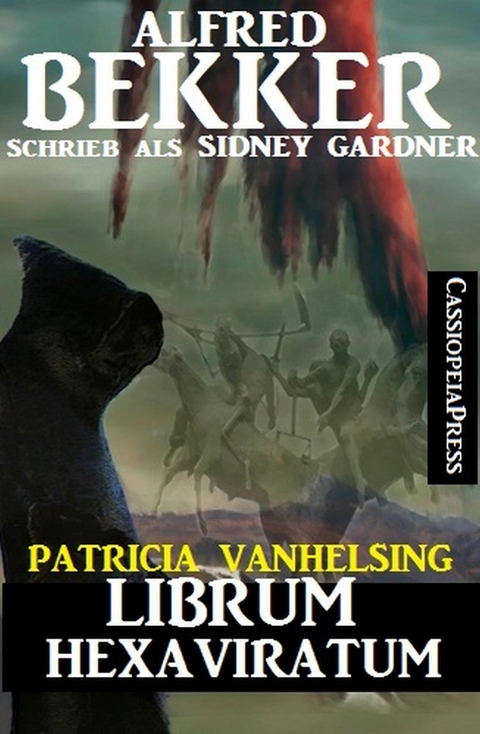 Patricia Vanhelsing: Sidney Gardner - Librum Hexaviratum -  Alfred Bekker