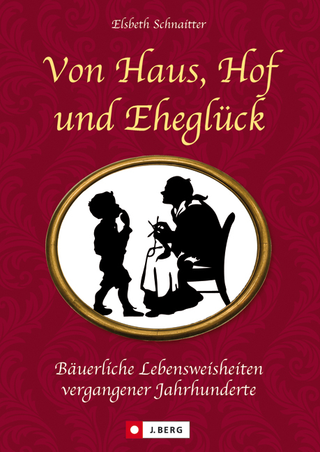 Von Haus, Hof und Eheglück - Elsbeth Schnaitter