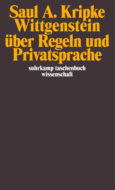 Wittgenstein über Regeln und Privatsprache - Saul A. Kripke