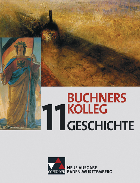 Buchners Kolleg Geschichte – Neue Ausgabe Baden-Württemberg / Buchners Kolleg Geschichte BW 11 - Ralph Erbar, Anton Golecki, Klaus Dieter Hein-Mooren, Volker Herrmann, Heinrich Hirschfelder, Bernd Kleinhans, Thomas Ott, Bernhard Pfändtner, Reiner Schell, Harald Schneider, Eberhard Sieber, Wolfgang Wagner, Maria Würfel