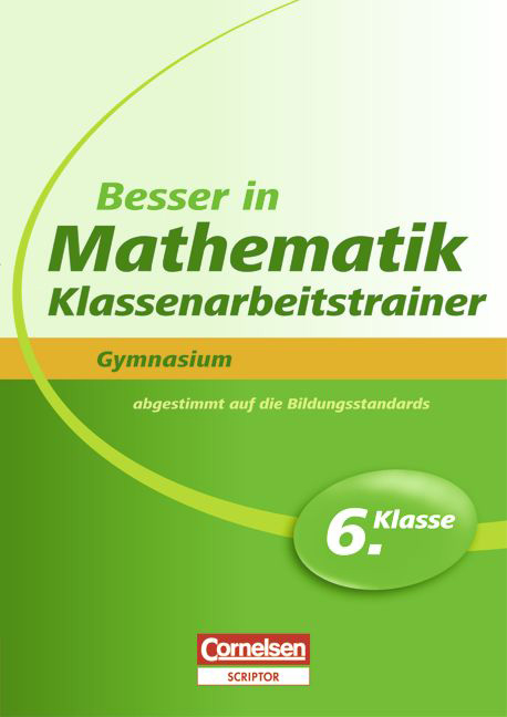 Besser in der Sekundarstufe I - Mathematik - Gymnasium: Klassenarbeitstrainer / 6. Schuljahr - Übungsbuch mit separatem Lösungsheft (24 S.) - Alexander Spahn