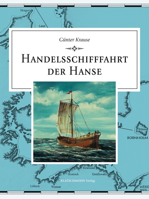 Handelsschifffahrt der Hanse - Günter Krause