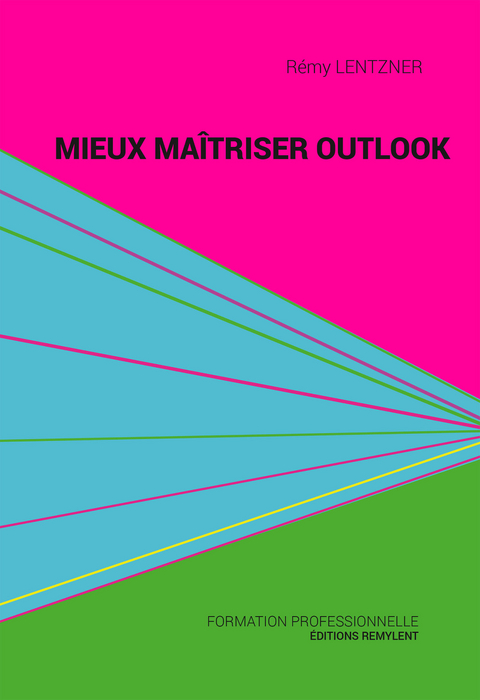 Mieux maîtriser Outlook - Rémy Lentzner