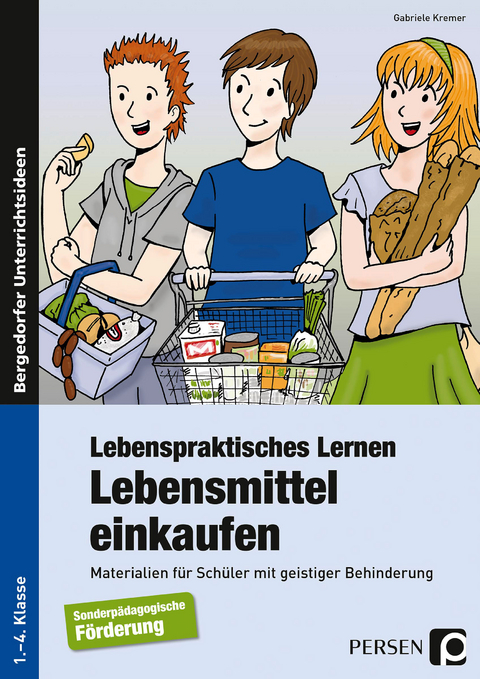 Lebenspraktisches Lernen: Lebensmittel einkaufen - Gabriele Kremer