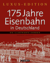 175 Jahre Eisenbahn in Deutschland - Luxusedition - Andreas Knipping