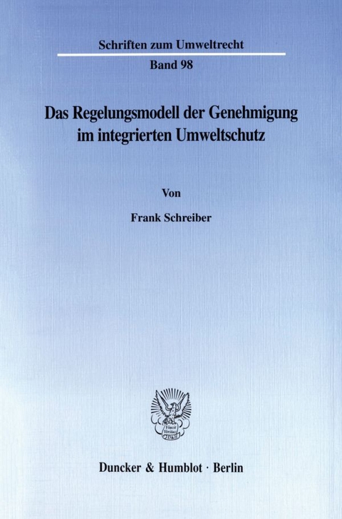 Das Regelungsmodell der Genehmigung im integrierten Umweltschutz. - Frank Schreiber