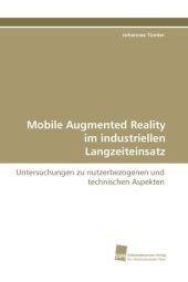 Mobile Augmented Reality im industriellen Langzeiteinsatz - Johannes TÃ¼mler