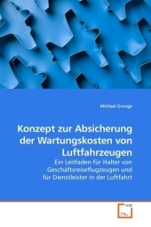 Konzept zur Absicherung der Wartungskosten von Luftfahrzeugen - Michael Grunge