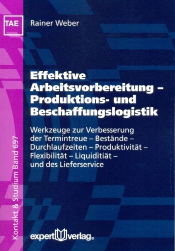 Effektive Arbeitsvorbereitung – Produktions- und Beschaffungslogistik - Rainer Weber