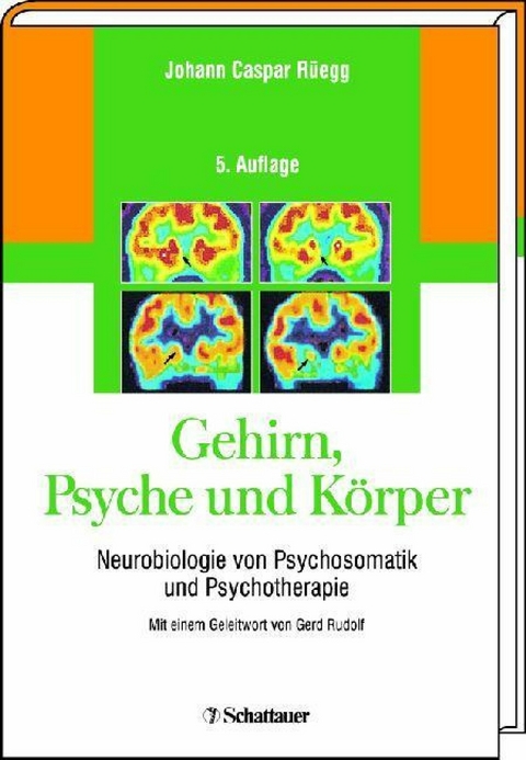 Gehirn, Psyche und Körper -  Johann Caspar Rüegg