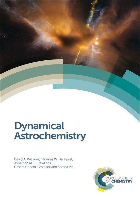 Dynamical Astrochemistry - David A Williams, Thomas W Hartquist, Jonathan M C Rawlings, Cesare Cecchi-Pestellini, Serena Viti