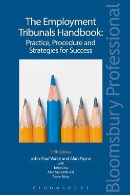 Employment Tribunals Handbook: Practice, Procedure and Strategies for Success -  Moss Aaron Moss,  Payne Alan Payne,  Meredith Alice Meredith,  Goss John Goss,  Waite John-Paul Waite