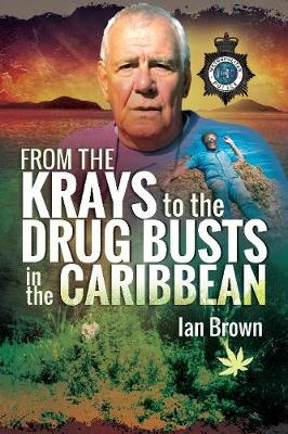 From the Krays to Drug Busts in the Caribbean -  Brown Ian Brown