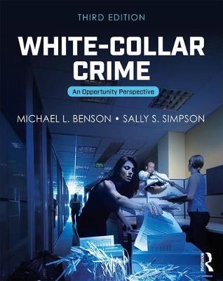 White-Collar Crime - Cincinnati Michael L. (University of Cincinnati  OH  USA) Benson,  Sally S. Simpson