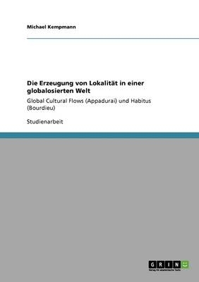 Die Erzeugung von Lokalität in einer globalen Welt - Michael Kempmann