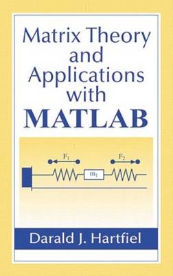 Matrix Theory and Applications with MATLAB -  Darald J. Hartfiel