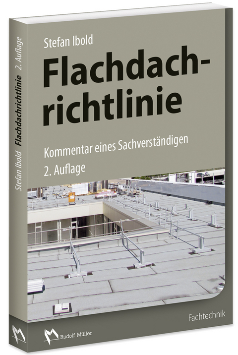 Flachdachrichtlinie - Kommentar eines Sachverständigen - Stefan Ibold