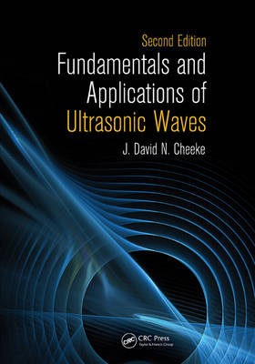 Fundamentals and Applications of Ultrasonic Waves - British Columbia J. David N. (Victoria  Canada) Cheeke