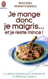 Je Mange Donc Je Maigris... Et Je Reste - Michel Montignac