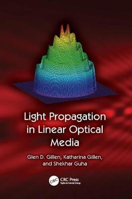 Light Propagation in Linear Optical Media -  Glen D. Gillen,  Katharina Gillen,  Shekhar Guha