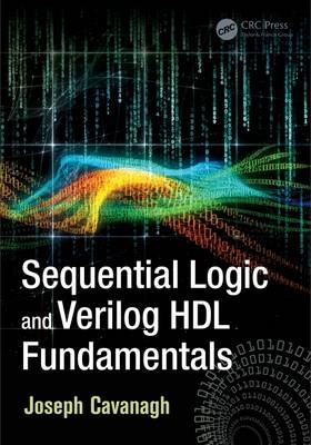 Sequential Logic and Verilog HDL Fundamentals - California Joseph (Santa Clara University  USA) Cavanagh