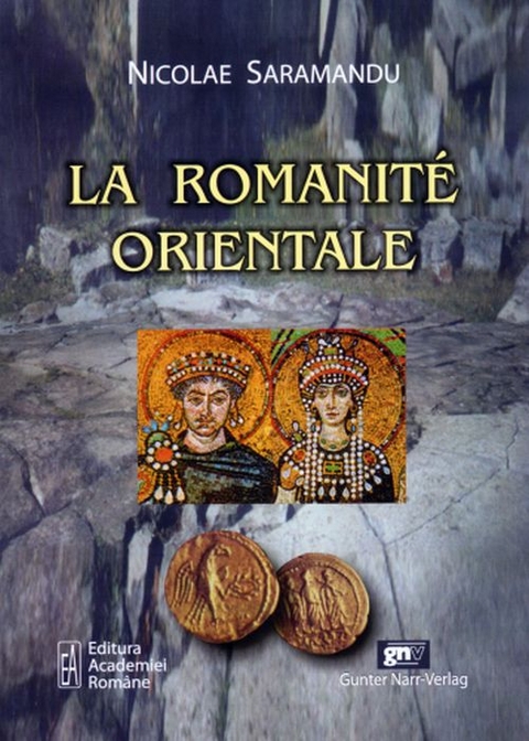 La Romanité Orientale - Nicolae Saramandu