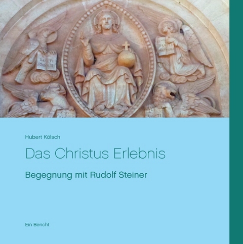 Das Christus Erlebnis - Hubert Kölsch