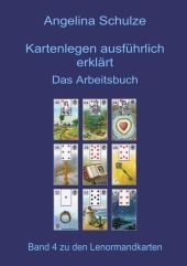 Kartenlegen ausführlich erklärt - Das Arbeitsbuch - Angelina Schulze