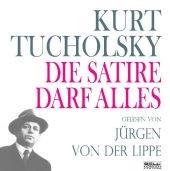 Kurt Tucholsky, Die Satire darf alles - Kurt Tucholsky