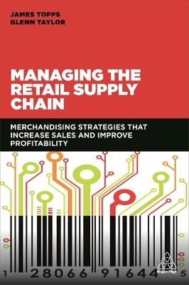 Managing the Retail Supply Chain -  Glenn Taylor,  James Topps