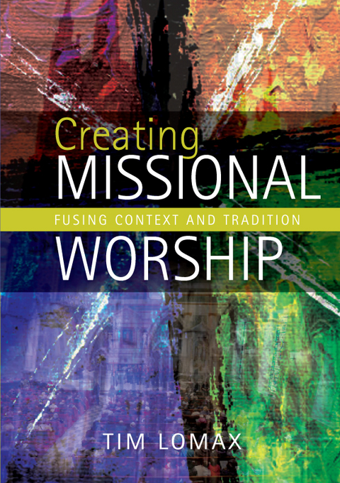 Creating Missional Worship -  Tim Lomax