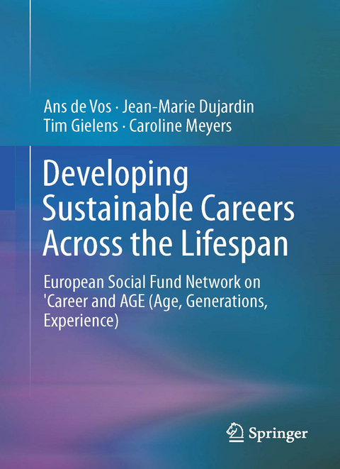 Developing Sustainable Careers Across the Lifespan - Ans De Vos, Jean-Marie Dujardin, Tim Gielens, Caroline Meyers