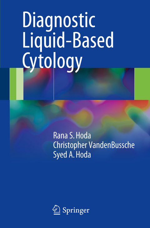 Diagnostic Liquid-Based Cytology - Rana S. Hoda, Christopher VandenBussche, Syed A. Hoda