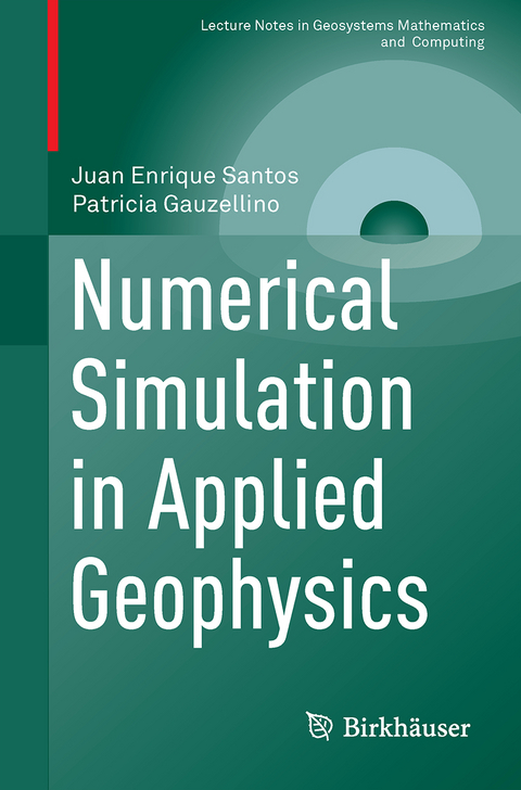 Numerical Simulation in Applied Geophysics - Juan Enrique Santos, Patricia Mercedes Gauzellino