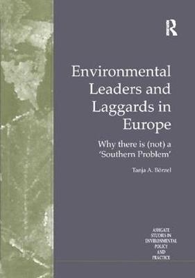 Environmental Leaders and Laggards in Europe -  Tanja A. Borzel