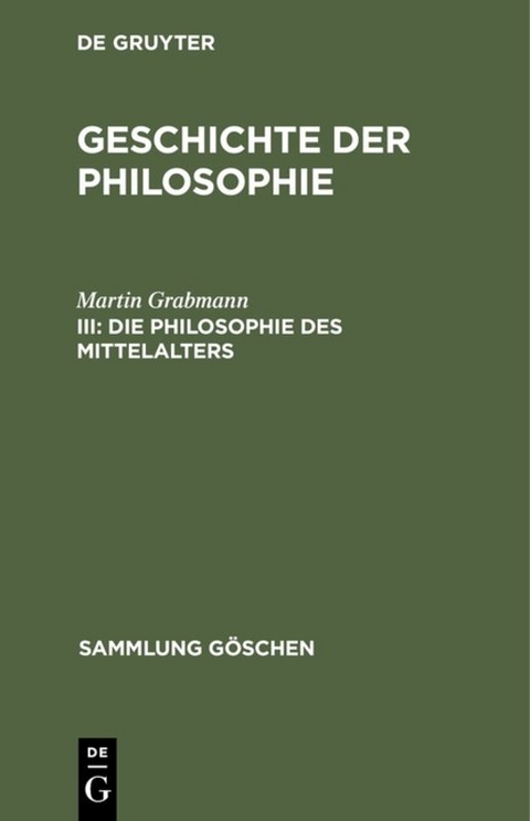 Martin Grabmann: Geschichte der Philosophie / Die Philosophie des Mittelalters - Martin Grabmann